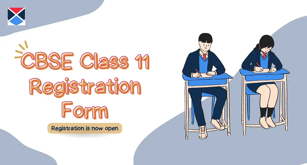 CBSE Class 11 Registration Form 2024-25: Dates, Application Process, Fees