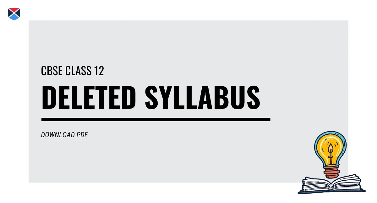 CBSE Class 12 Deleted Syllabus 2024-25 - Download PDF