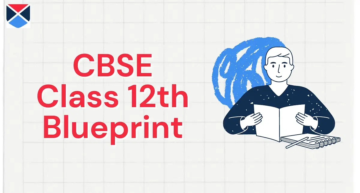 CBSE Class 12th Blueprint 2024-25: Blueprints for Science/Commerce/Arts