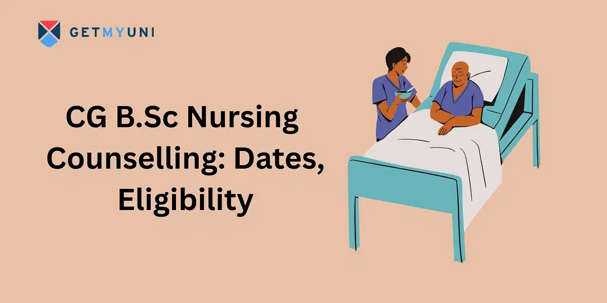 CG B.Sc Nursing Counselling: Dates, Eligibility, Documents Required