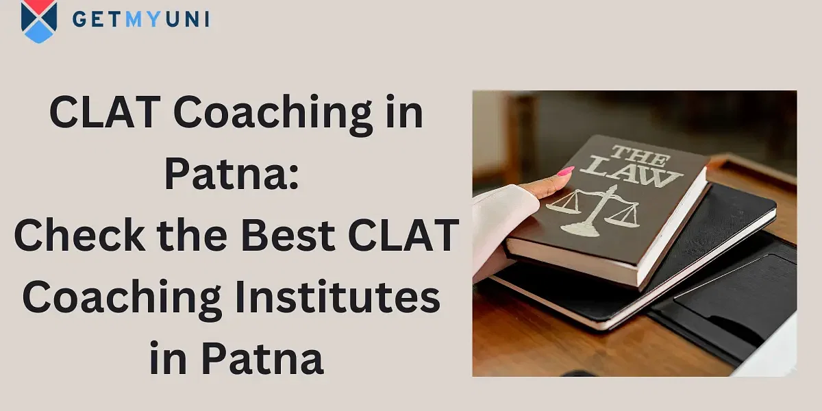 CLAT Coaching in Patna 2024: Check the Best CLAT Coaching Institutes in Patna