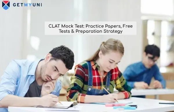 CLAT Mock Test: Practice Papers, Free Tests & Preparation Strategy