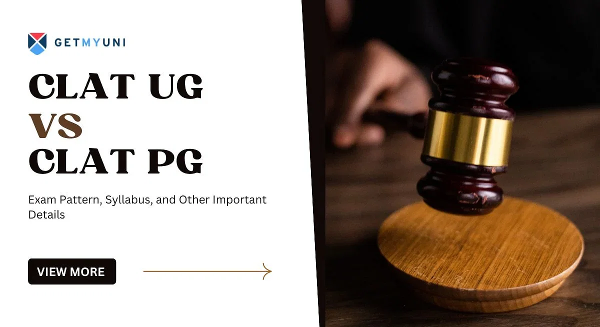 CLAT UG Vs CLAT PG: Key Differences in Exam Pattern, Syllabus, and Other Important Details