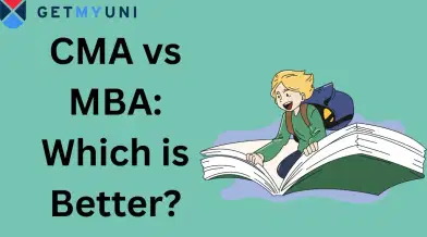 CMA vs MBA: Eligibility, Admission, Top Colleges, Scope, Placements