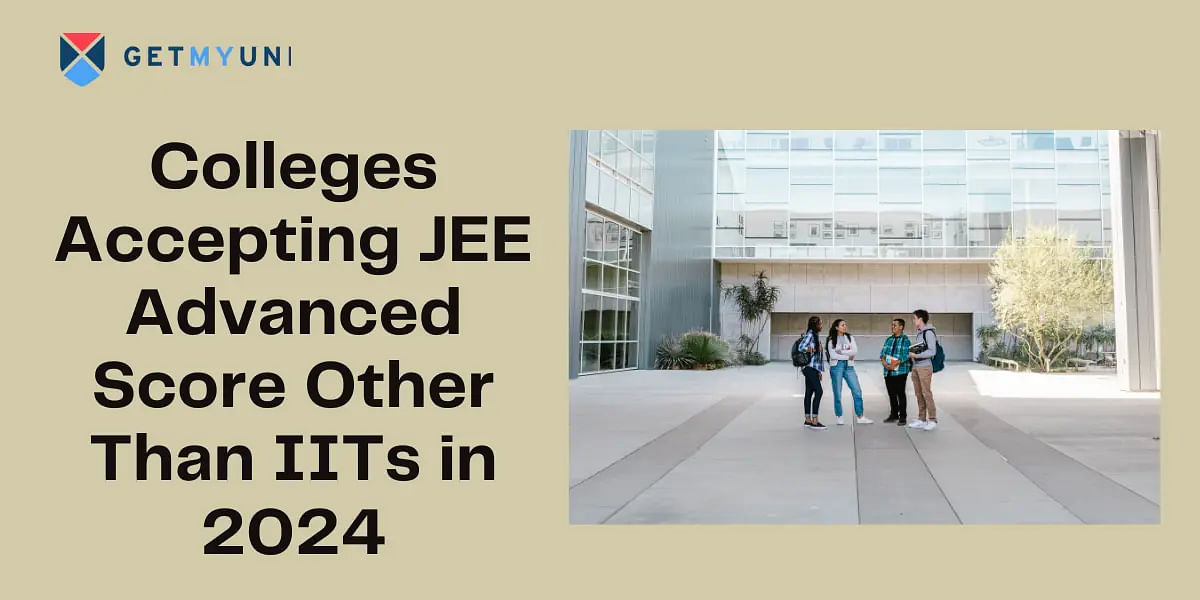 Colleges Accepting JEE Advanced Score Other Than IITs in 2024