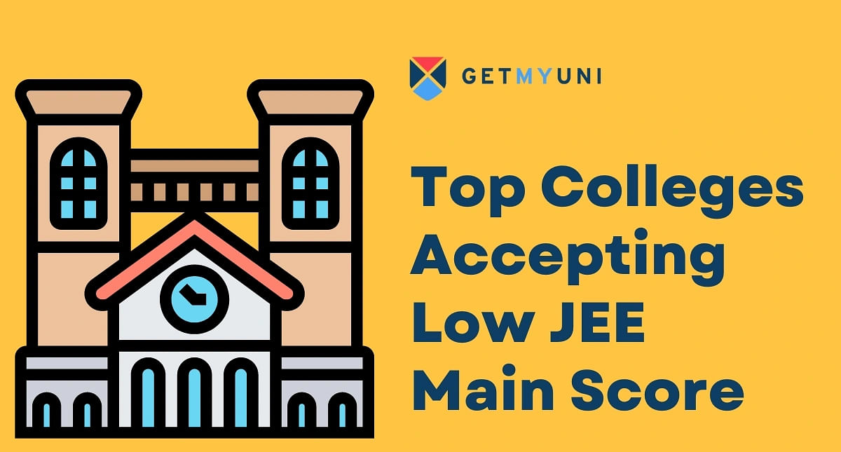 Top Colleges Accepting Low JEE Main Score 2024