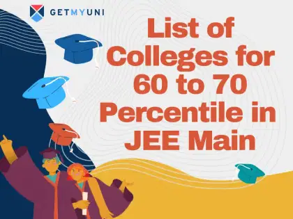 Top Colleges for 60-70 Percentile in JEE Main 2026