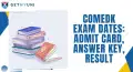 COMEDK Exam Dates 2026: Admit Card, Answer Key, Result