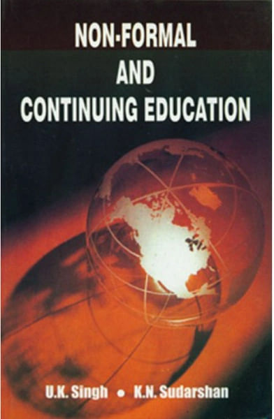 Non-formal and Continuing Education by U.K. Singh and K.N Sudarshan