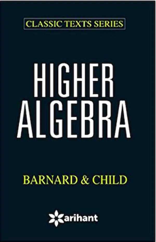 Higher Algebra by Barnard & Child