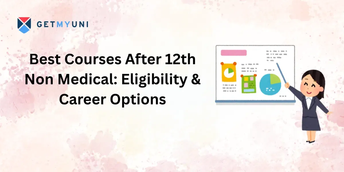 Best Courses After 12th Non Medical: Eligibility & Career Options