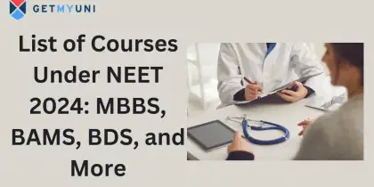 List of Courses Under NEET 2025: MBBS, BAMS, BDS, and More