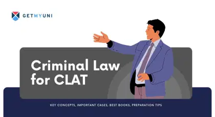 Criminal Law for CLAT - Key Concepts, Important Cases, Best Books, Preparation Tips