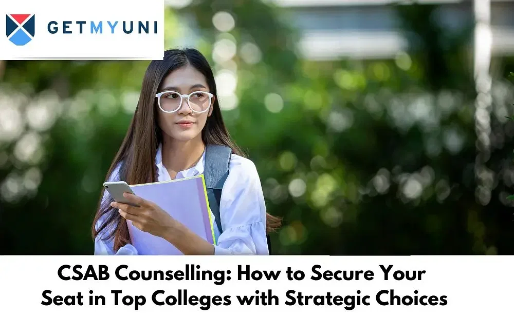 CSAB Counselling 2025: How to Secure Your Seat in Top Colleges with Strategic Choices?