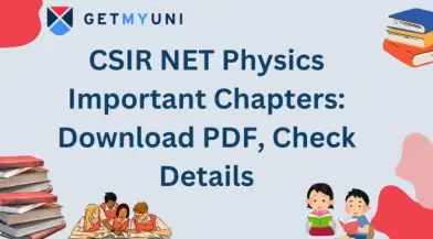 CSIR NET Physics Important Chapters 2025: Download PDF, Check Details