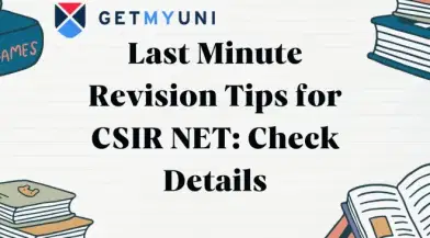 Last Minute Revision Tips for CSIR NET 2025: Check Details