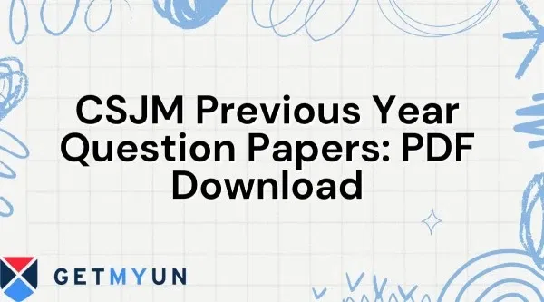 CSJM Previous Year Question Papers: Download PDF, Benefits of Solving