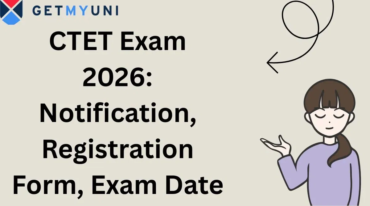CTET Exam 2026: Notification (Out), Registration Form (Closed), Exam Date (Feb 8)