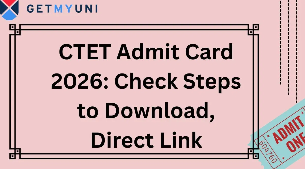 CTET Admit Card 2026 (February): Check Steps to Download, Direct Link