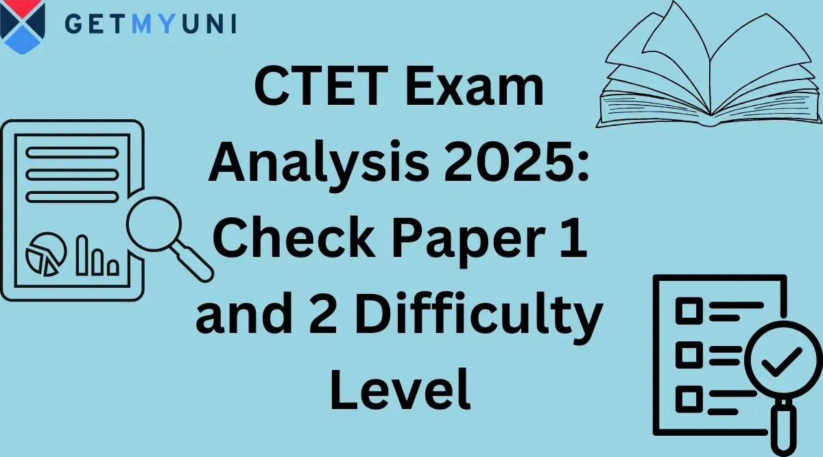 CTET Exam Analysis 2025: Check Paper 1 and 2 Difficulty Level