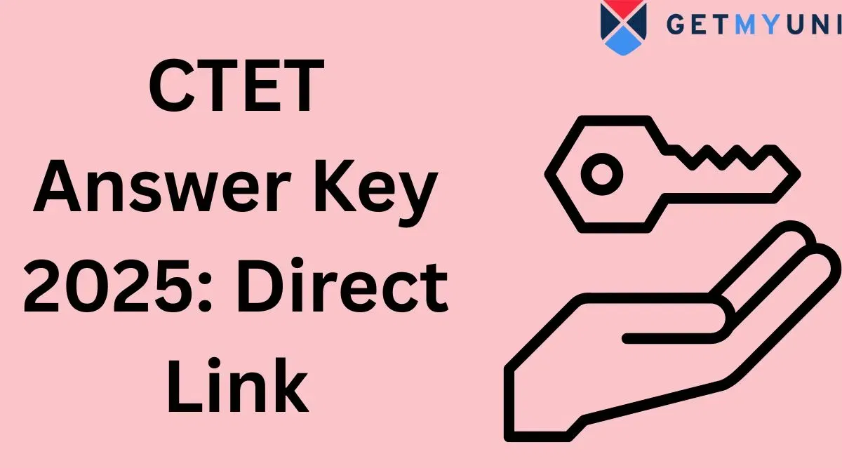 CTET Answer Key 2025: Direct Link, Download Paper 1 and 2 PDF