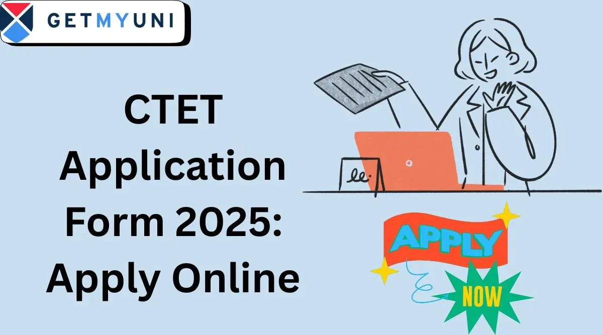 CTET Application Form 2025 (Ongoing): Apply Online (Till Dec 18), Direct Link, Check Dates, Steps to Register