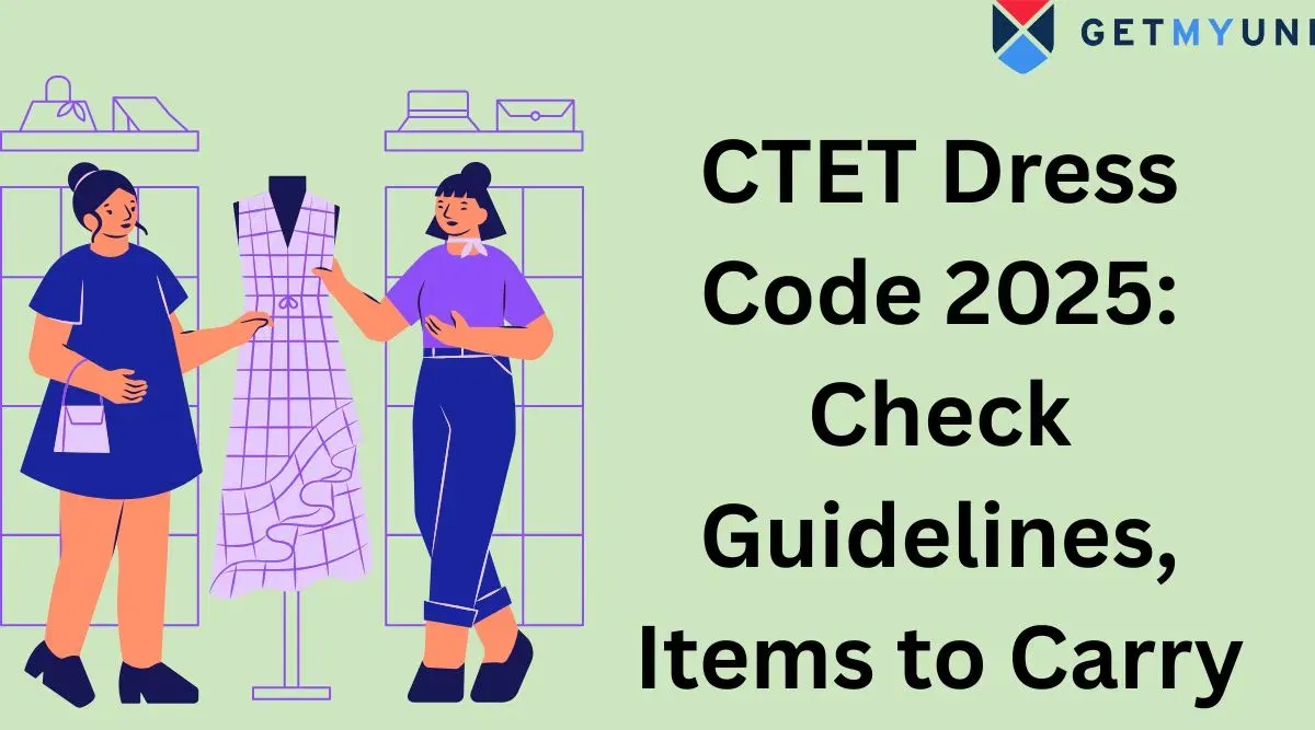 CTET Dress Code 2025: Check Guidelines, Items to Carry
