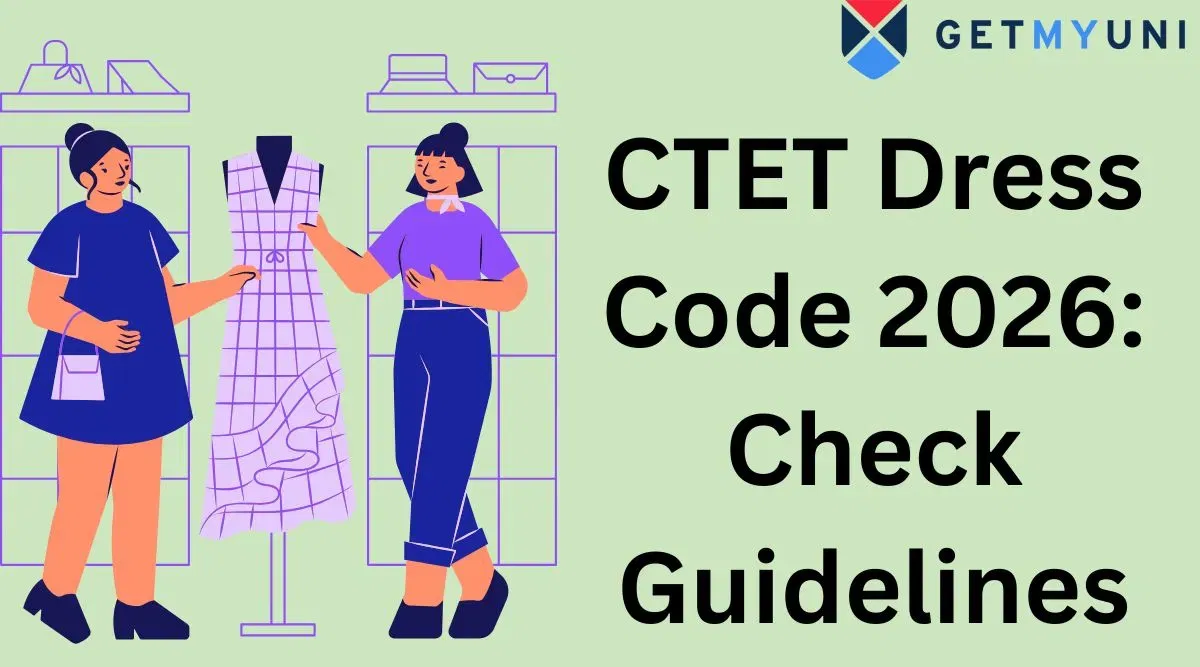 CTET Dress Code 2026: Check Guidelines, Items to Carry