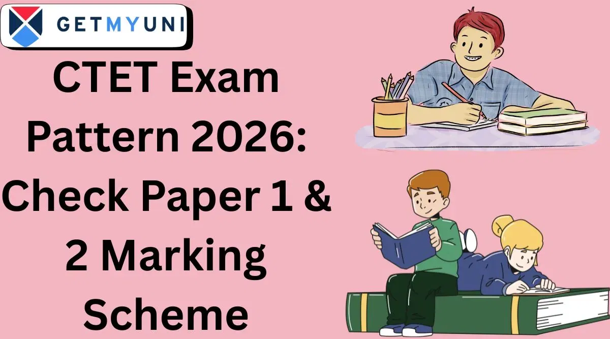 CTET Exam Pattern 2026: Check Paper 1 & 2 Marking Scheme, Exam Duration, Total Marks