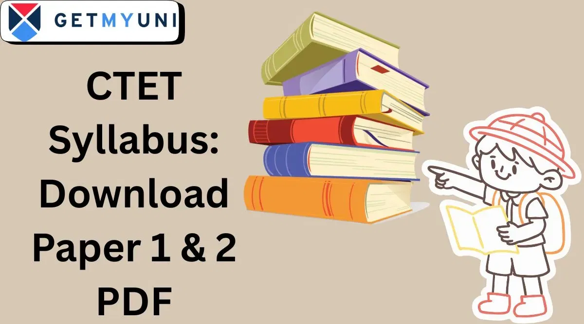 CTET Syllabus 2025: Paper-Wise Topics, Weightage, Paper 1 & 2 PDF Download Link