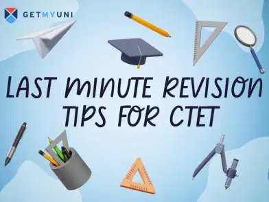 Last Minute Revision Tips for CTET 2026: Check Guidelines