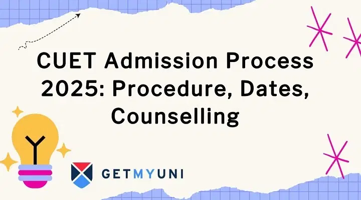 CUET Admission Process 2025: Procedure, Dates, Counselling