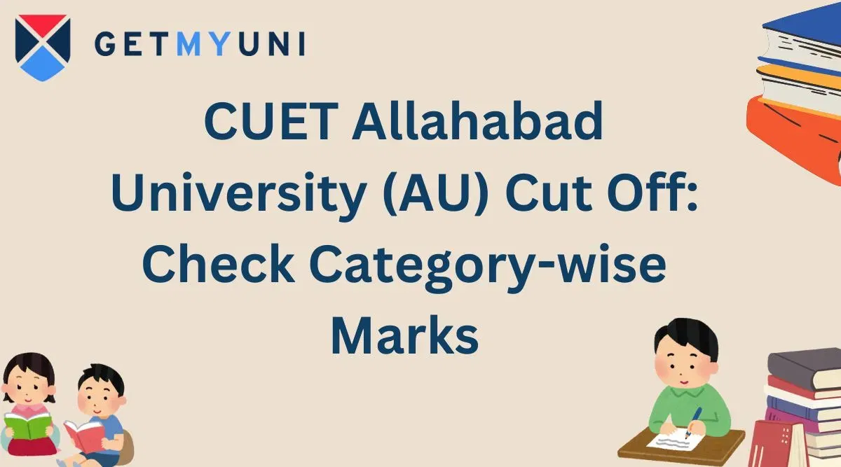 CUET Allahabad University (AU) Cut Off 2026: Check Category-wise Marks
