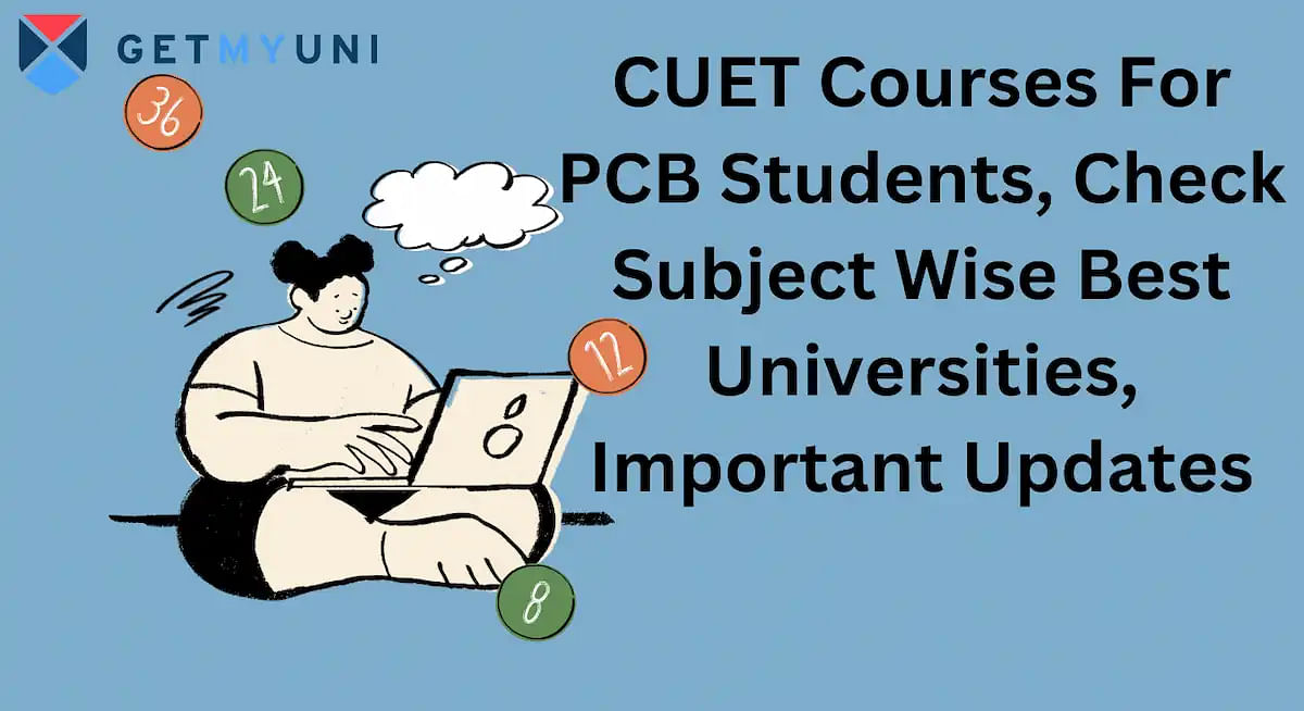 CUET Courses For PCB Students: Check Subject Wise Best Universities, Important Updates
