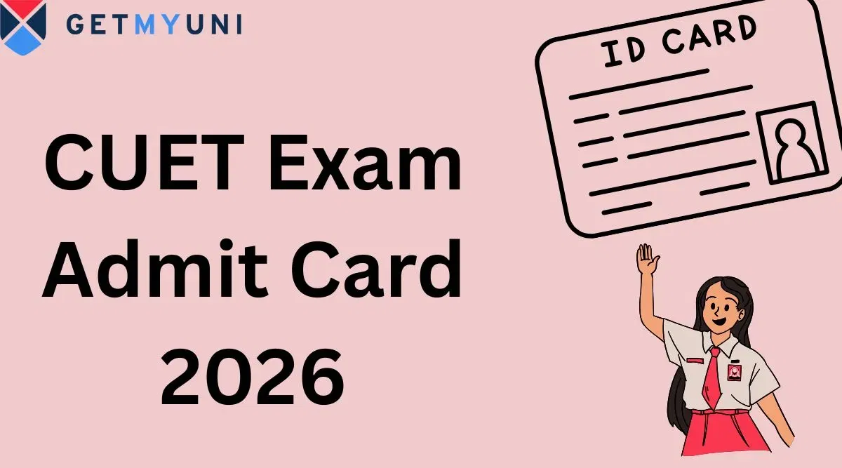 CUET Admit Card 2026: Check Release Date, Direct Link, Steps to Download
