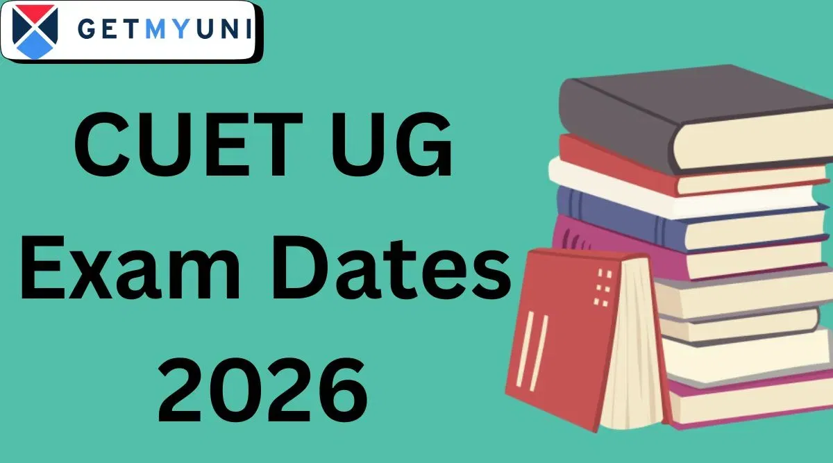 CUET Exam Dates 2026: Check Events List, Notification, Registration Form, Admit Card