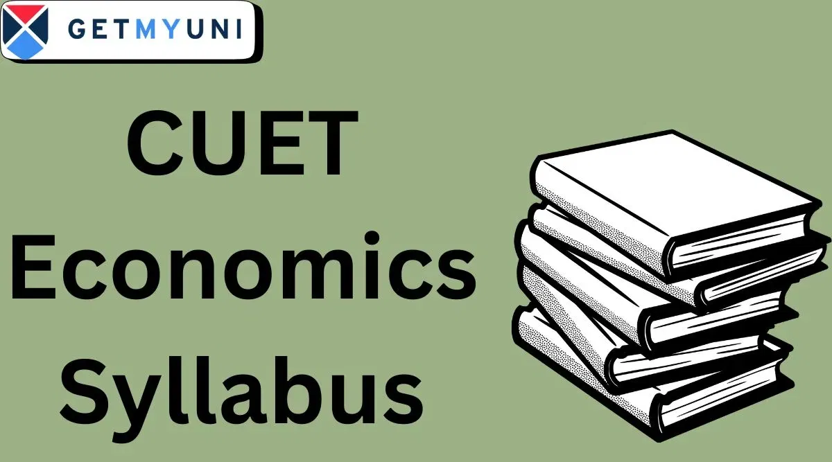 CUET Economics Syllabus: Check Direct Link, Chapter-Wise Detailed Topics