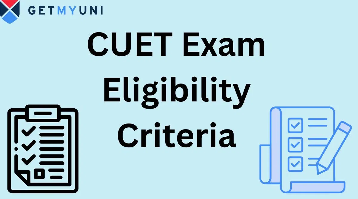 CUET Eligibility Criteria: Check Age Limit, Reservation Criteria
