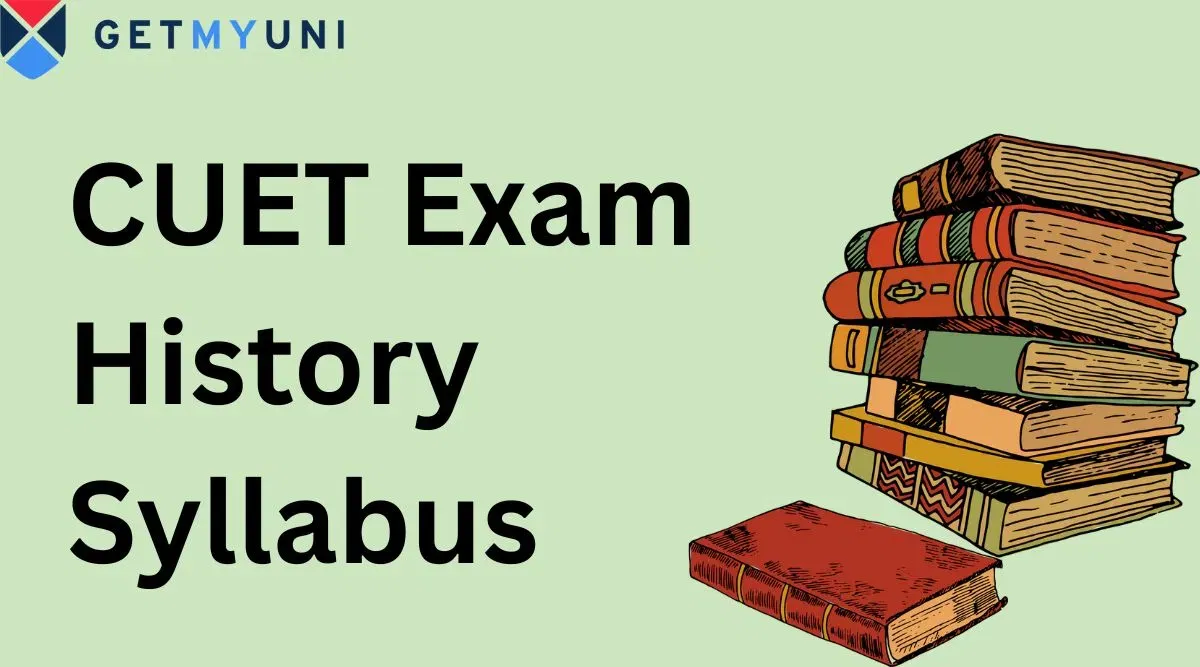 CUET History Syllabus: Check Direct Link, Chapter-Wise Detailed Topics
