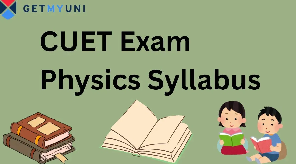 CUET Physics Syllabus: Check Direct Link, Chapter-Wise Detailed Topics