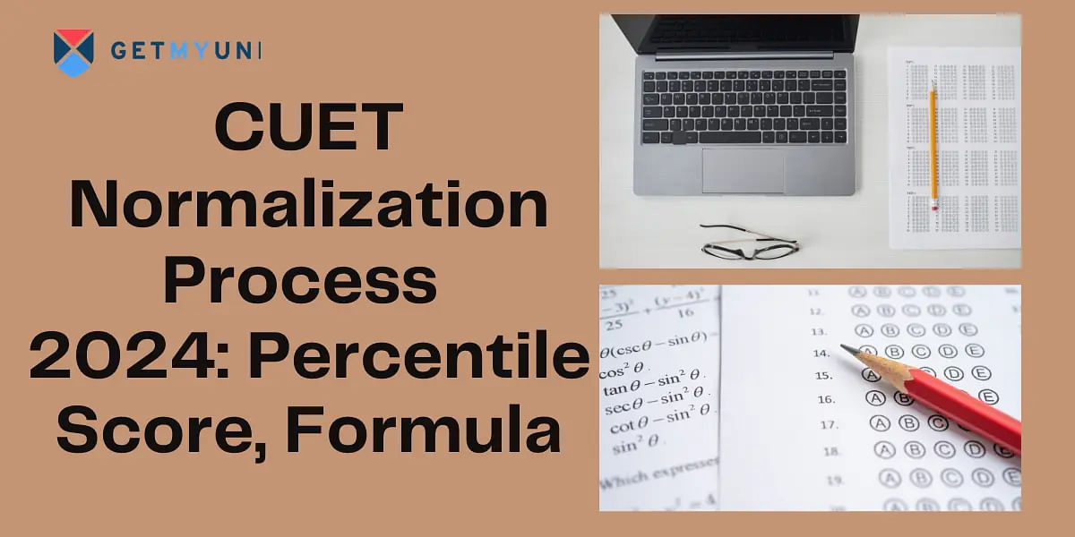 CUET Normalization Process 2024: Percentile Score, Formula