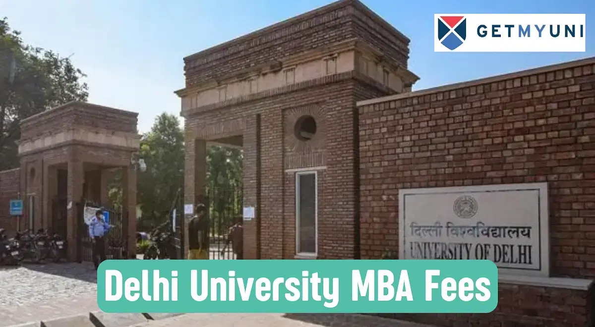 Delhi University MBA Fees: College-wise DU MBA Fees, Eligibility, Admission & Selection Process