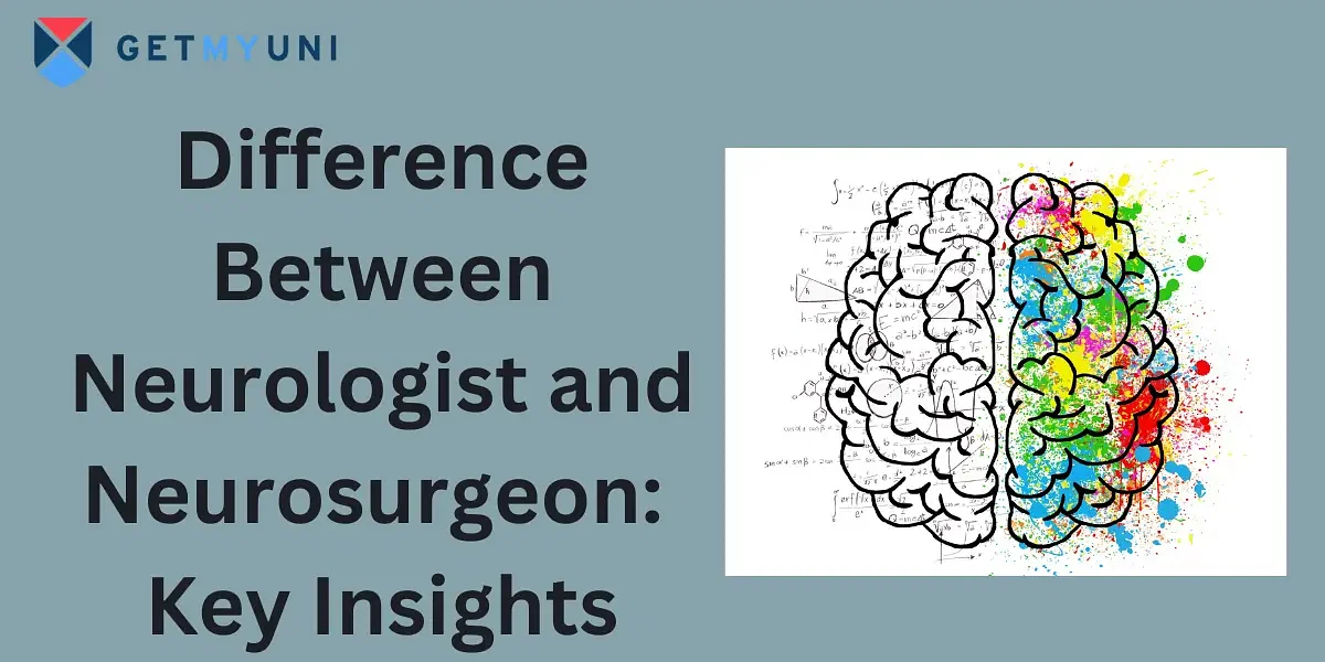 Difference Between Neurologist and Neurosurgeon: Key Insights & Similarities