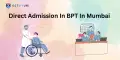 Direct Admission In BPT In Mumbai 2025 - Process & Courses Offered