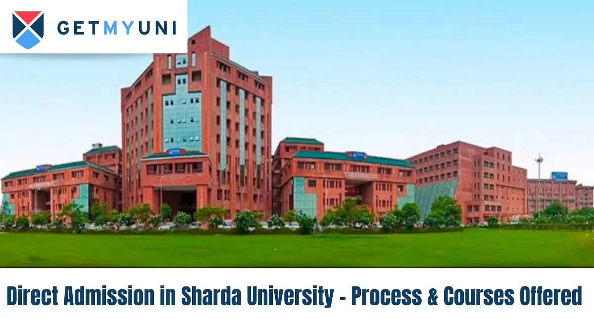 Direct Admission in Sharda University 2024 - Process & Courses Offered 