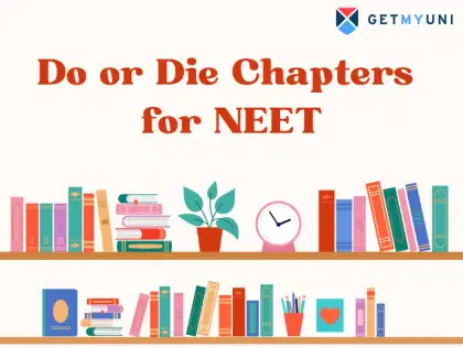Do or Die Chapters for NEET 2025: Biology, Physics, Chemistry