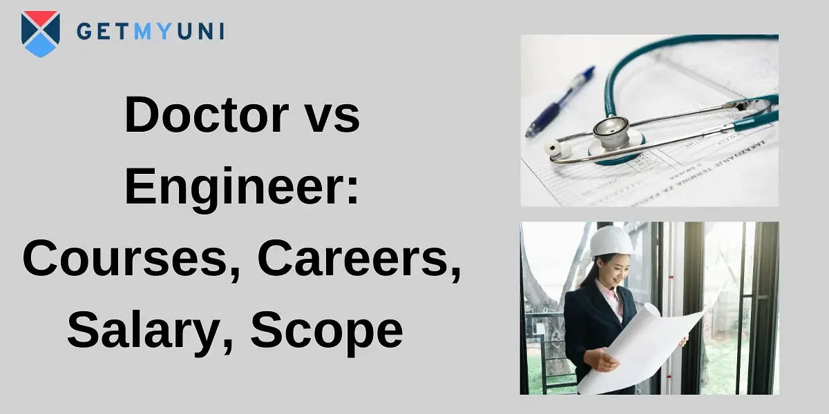 Doctor vs Engineer: Courses, Careers, Salary, Scope 