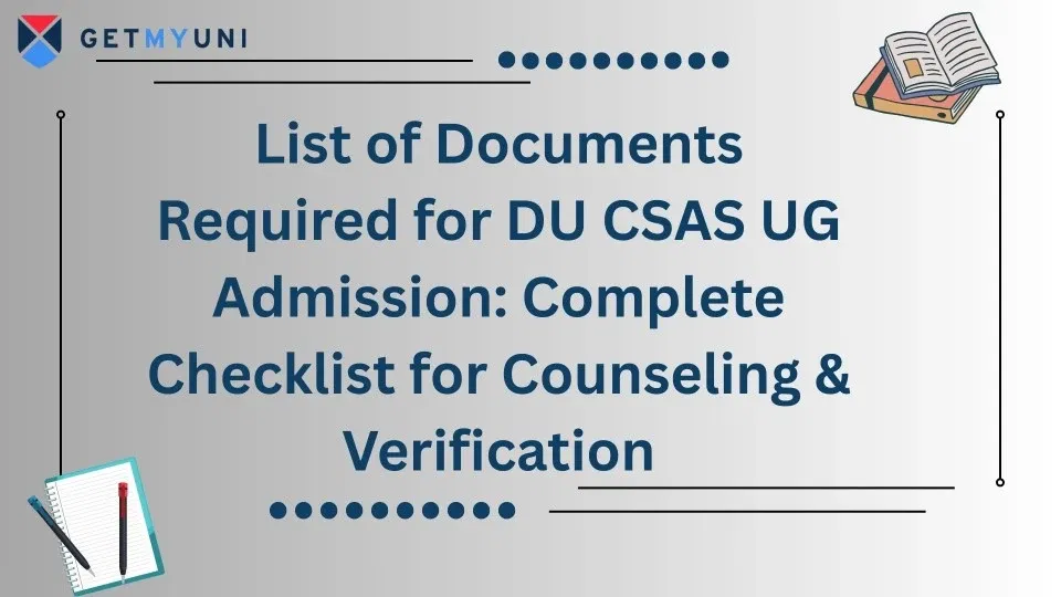 List of Documents Required for DU CSAS UG Admission 2026: Complete Checklist for Counseling & Verification