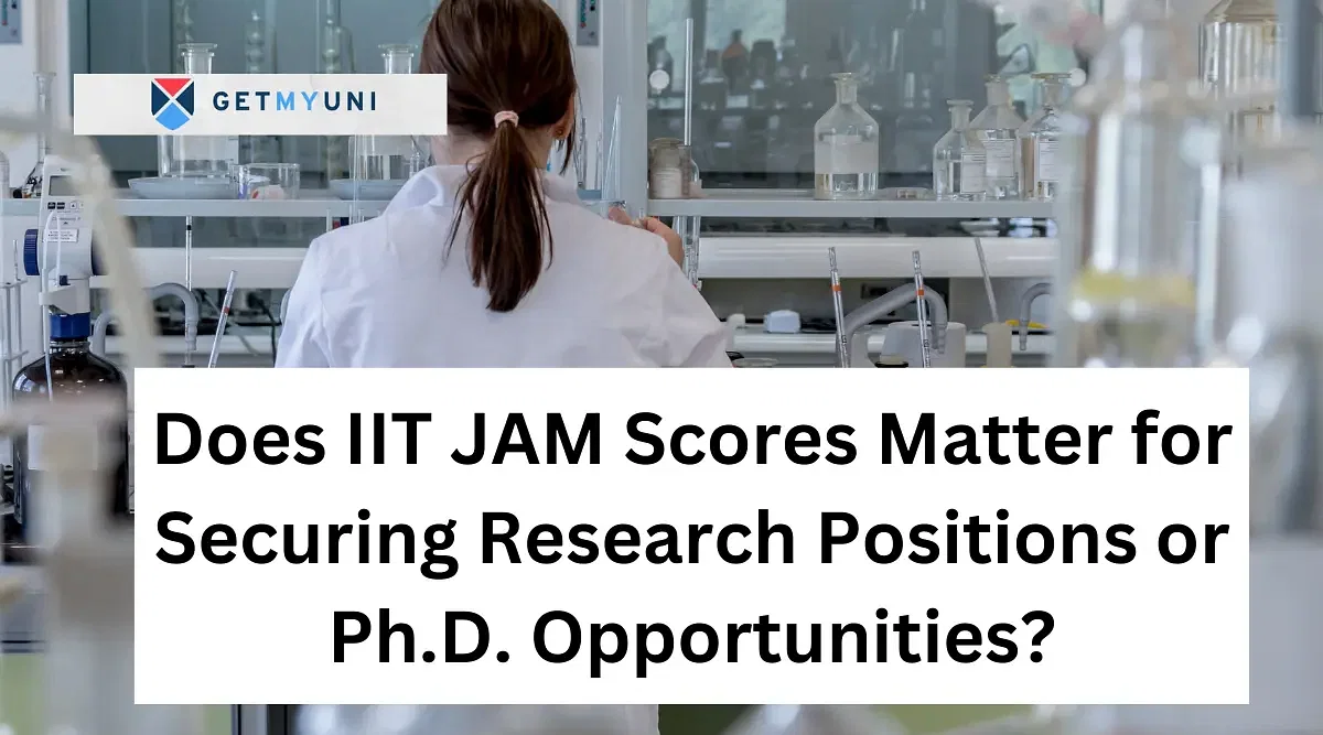 Does IIT JAM Scores Matter for Securing Research Positions or Ph.D. Opportunities?