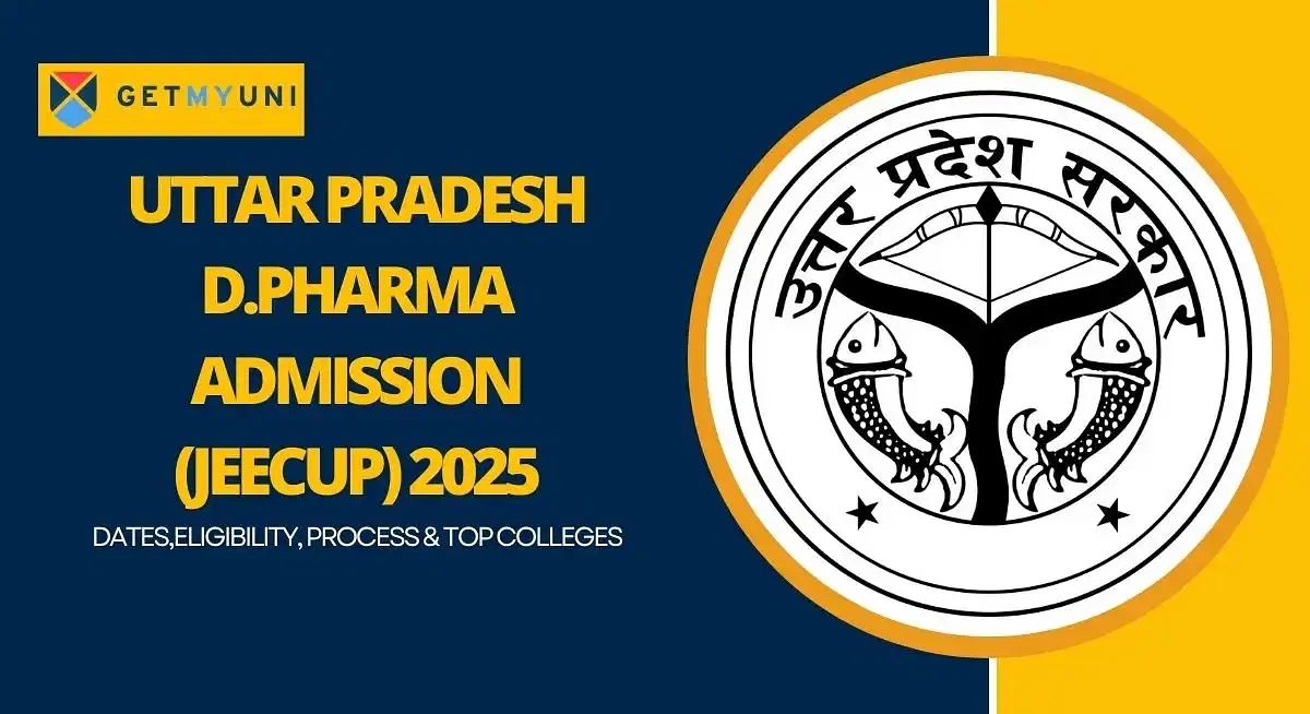 D.Pharma Admission in Uttar Pradesh (JEECUP) 2025: Dates, Eligibility, Process & Top Colleges